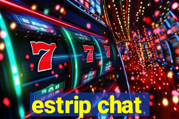 estrip chat